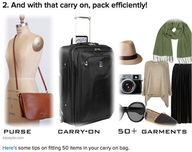 Inclusion - BuzzFeed December, 2012 Trip Styler's packing tips post " how to fit 50+ garments in a carry-on " in 18 Ways To Have A Delightful Winter Vacation .