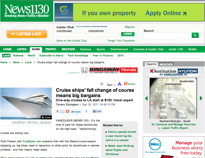 Radio + Online Interview - News1130 September, 2011 News1130 is one of Vancouver's top sources for breaking news on air and online. Trip Styler was interviewed about the big bargains that accompany fall repositioning cruises.