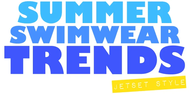 Jetset Style :: Summer Swimwear Trends