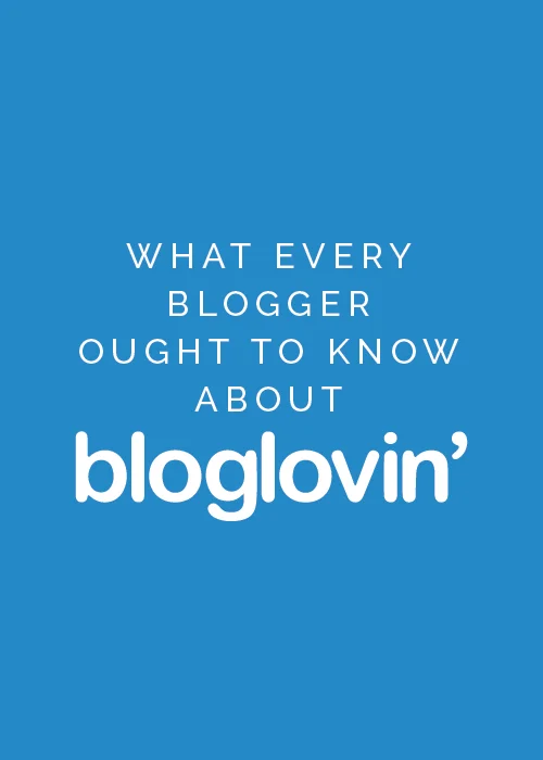 What Every Blogger Ought to Know About Bloglovin'