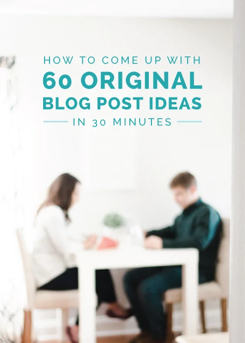 How to Come Up With 60 Original Blog Post Ideas in 30 Minutes