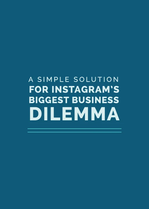 A Simple Solution for Instagram's Biggest Business Dilemma