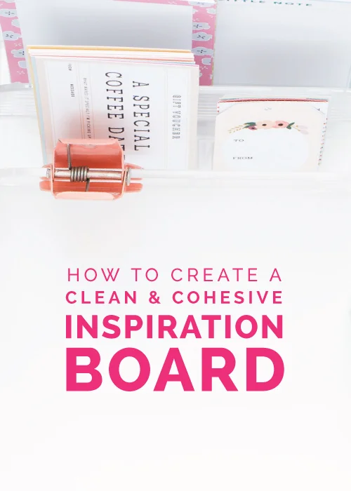 How to Create a Clean & Cohesive Inspiration Board