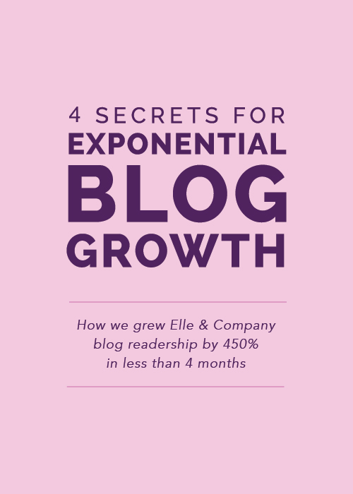 4+Secrets+for+Exponential+Blog+Growth+-+Elle+&+Company.jpeg