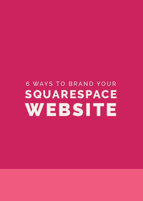 6 Ways to Brand Your Squarespace Website