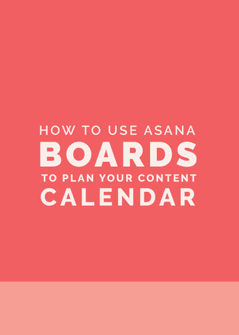 How to Use Asana Boards to Plan Your Content Calendar