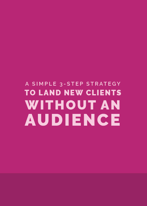 A Simple 3-Step Strategy to Land New Clients Without an Audience