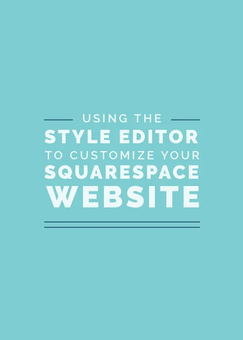 Using the Style Editor to Customize Your Squarespace Site