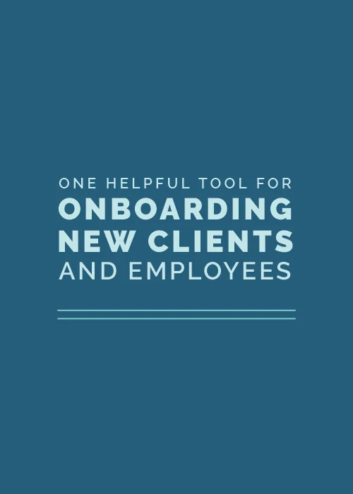 One Helpful Tool for Onboarding New Clients and Employees