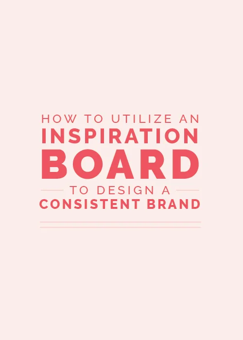 How to Utilize an Inspiration Board to Design a Consistent Brand