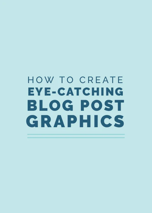 How to Create Eye-Catching Blog Post Graphics