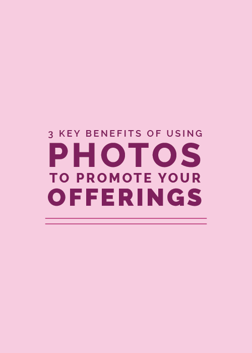 3 Key Benefits of Using Photos to Promote Your Offerings