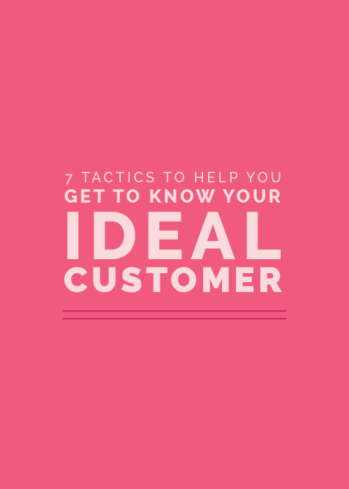 7 Tactics to Help You Get to Know Your Ideal Customer