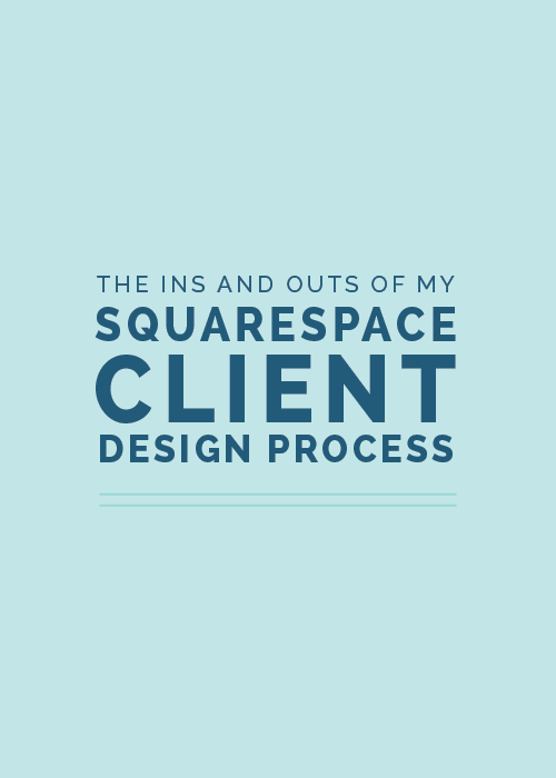 The Ins and Outs of My Squarespace Client Design Process