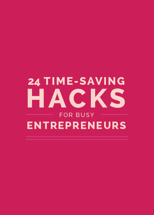 24 Time-Saving Hacks for Busy Entrepreneurs