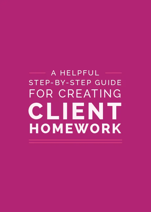 A Helpful Step-By-Step Guide for Creating Client Homework