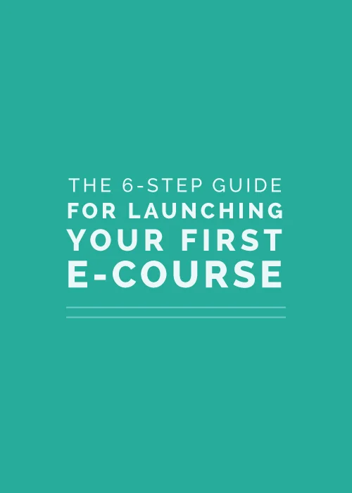 The 6-Step Guide for Launching Your First E-Course