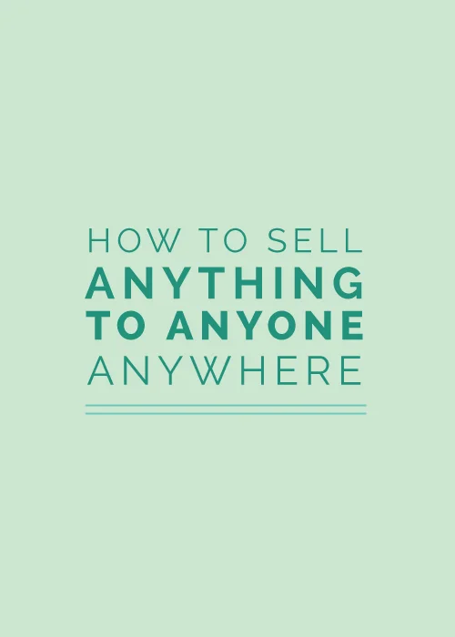 How to Sell Anything to Anyone, Anywhere