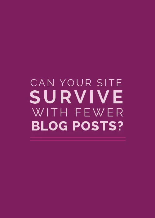 Can Your Site Survive with Fewer Blog Posts?