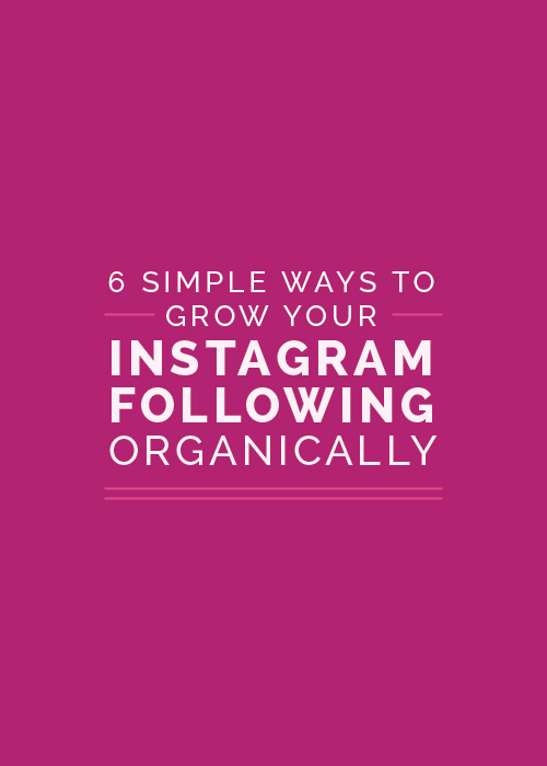 6 Simple Ways to Organically Grow Your Instagram Following