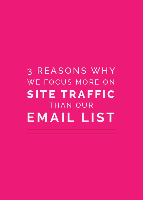To Leslie: 3 Reasons Why We Focus More on Site Traffic Than Our Email List