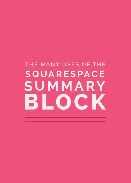 The Many Uses of the Squarespace Summary Block
