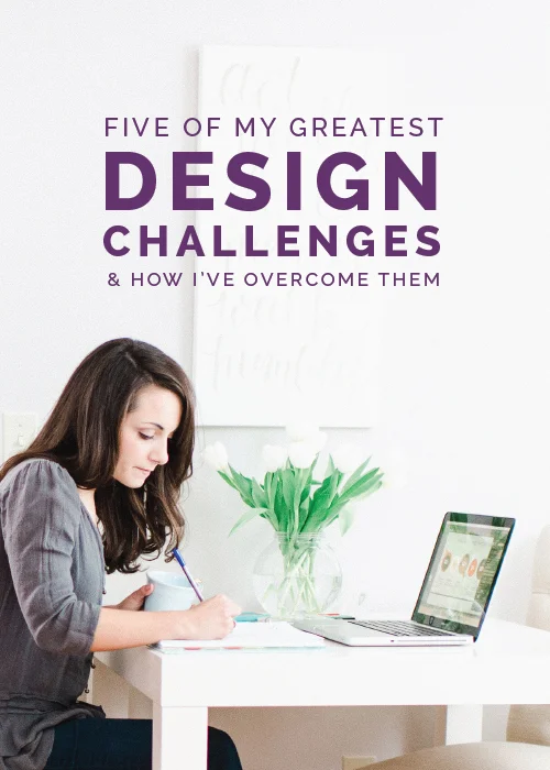 Five of My Greatest Design Challenges (And How I've Overcome Them)