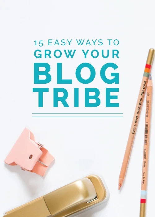 15 Easy Ways to Grow Your Blog Tribe