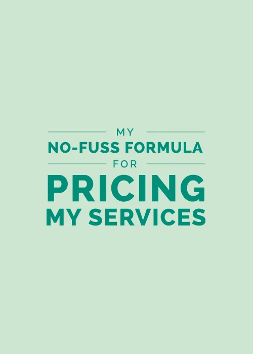 My No-Fuss Formula for Pricing My Services