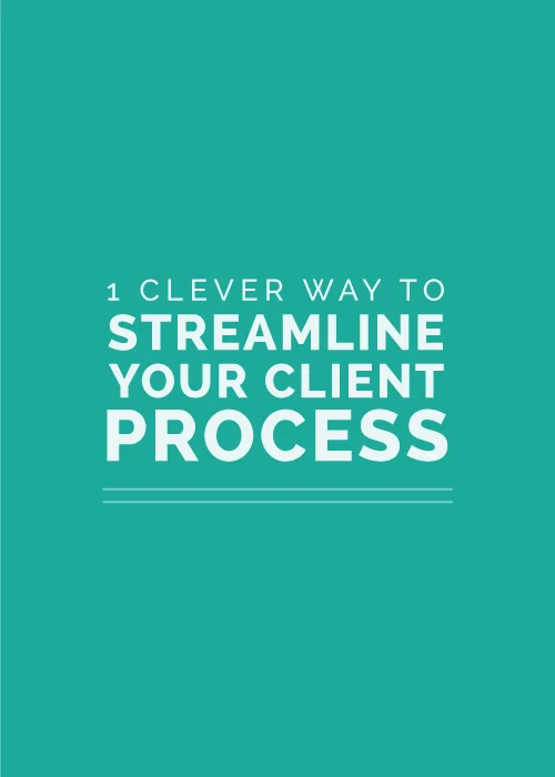 1 Clever Way to Streamline Your Client Process