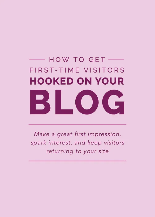 How to Get First-Time Visitors Hooked On Your Blog