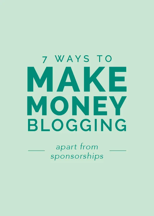 7 Ways to Make Money Blogging (Apart From Sponsorships)