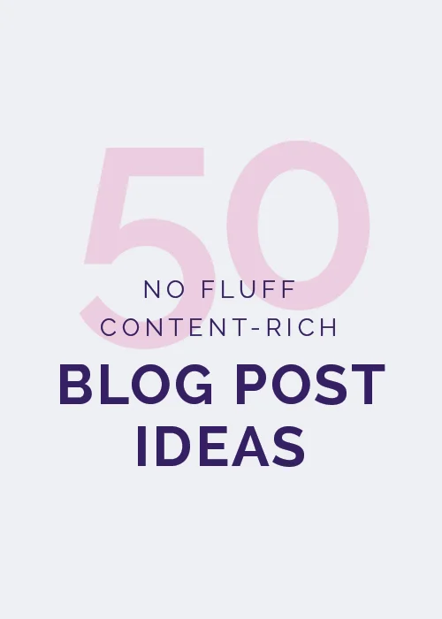 50 No-Fluff, Content-Rich Blog Post Ideas