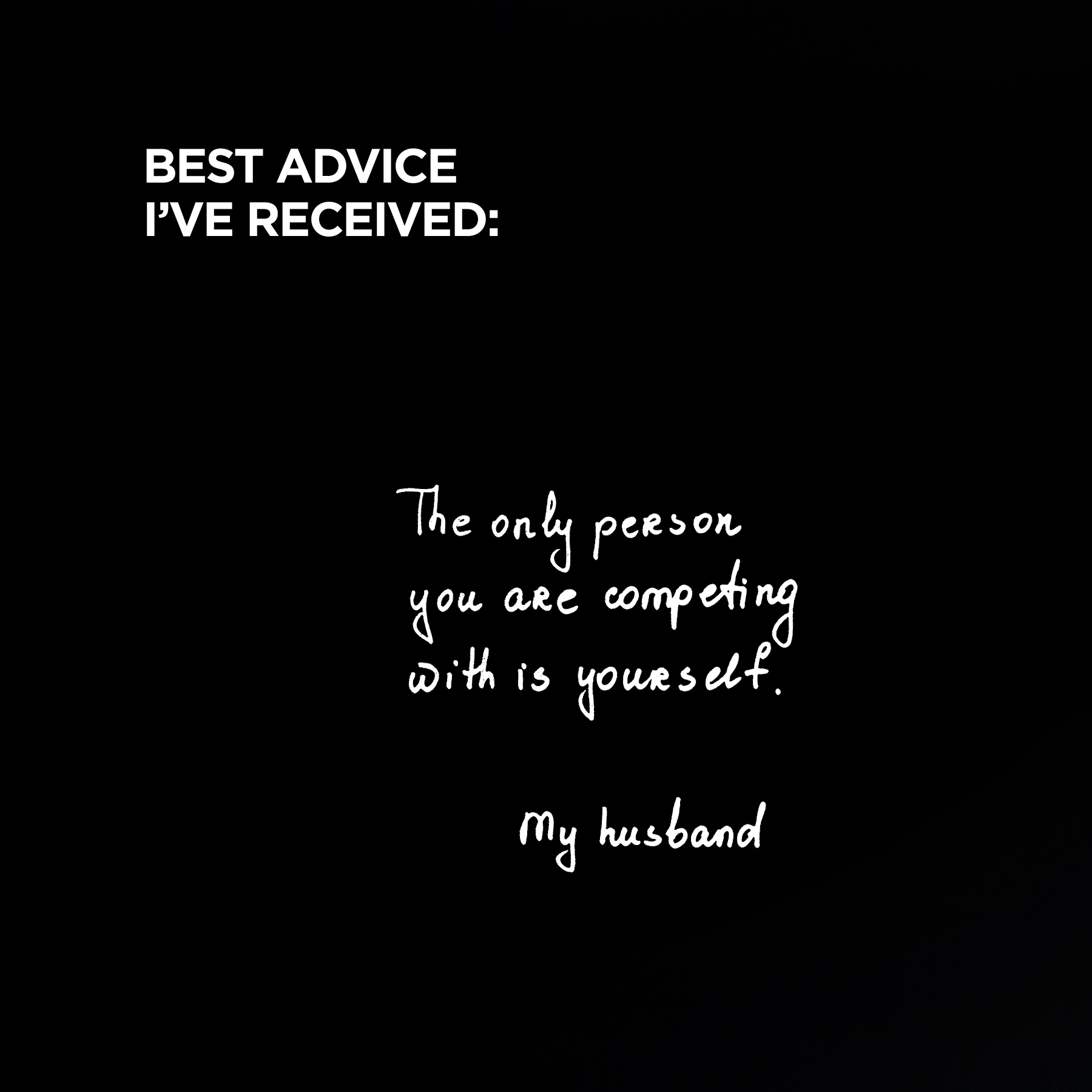 AIP_0009s_0000_BEST ADVICE I’VE RECEIVED_.jpg