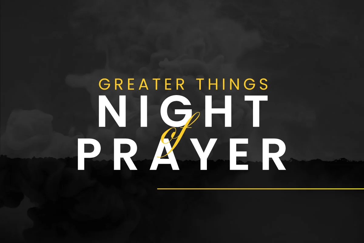 Greater Things Night of Prayer