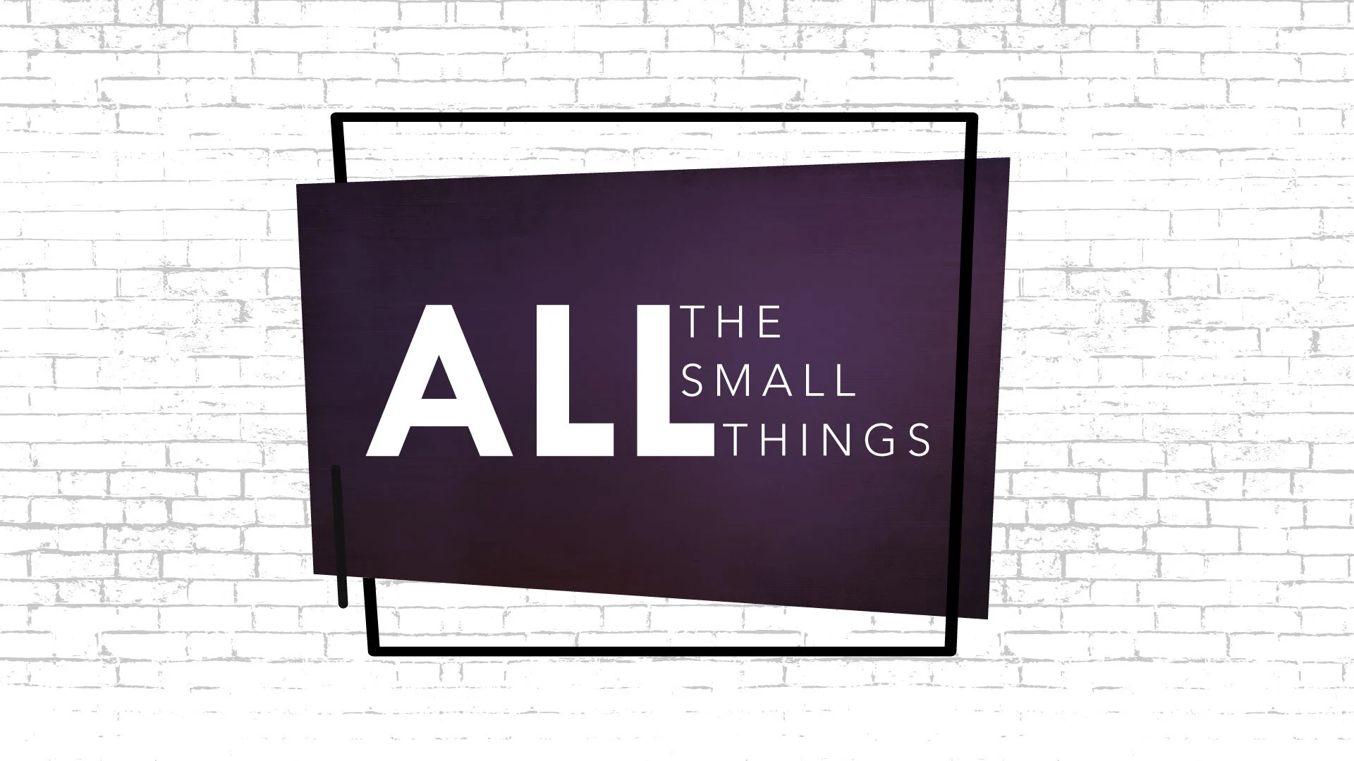 All the Small Things
