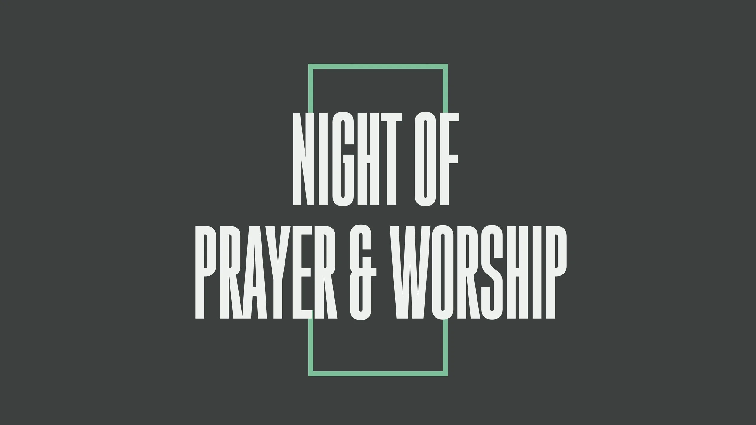Night of Prayer &amp; Worship