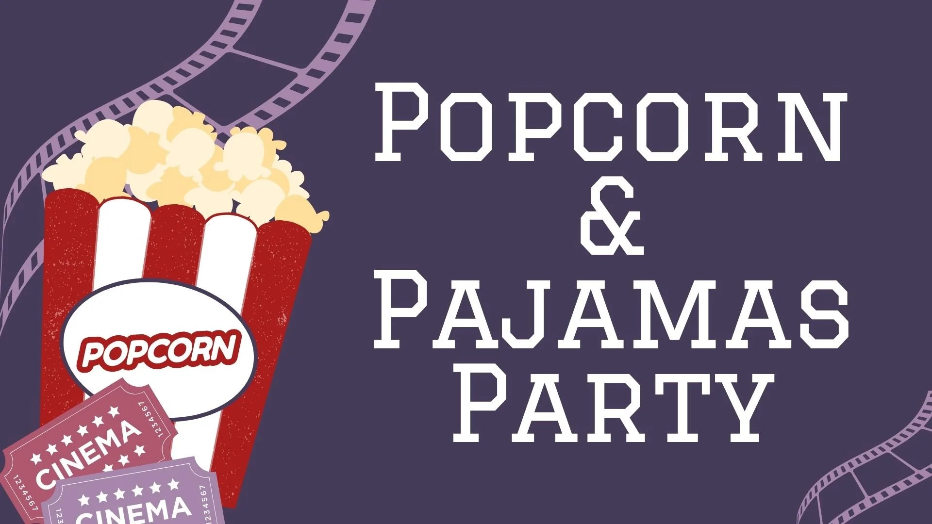 Popcorn and Pajamas Party (Family Event)