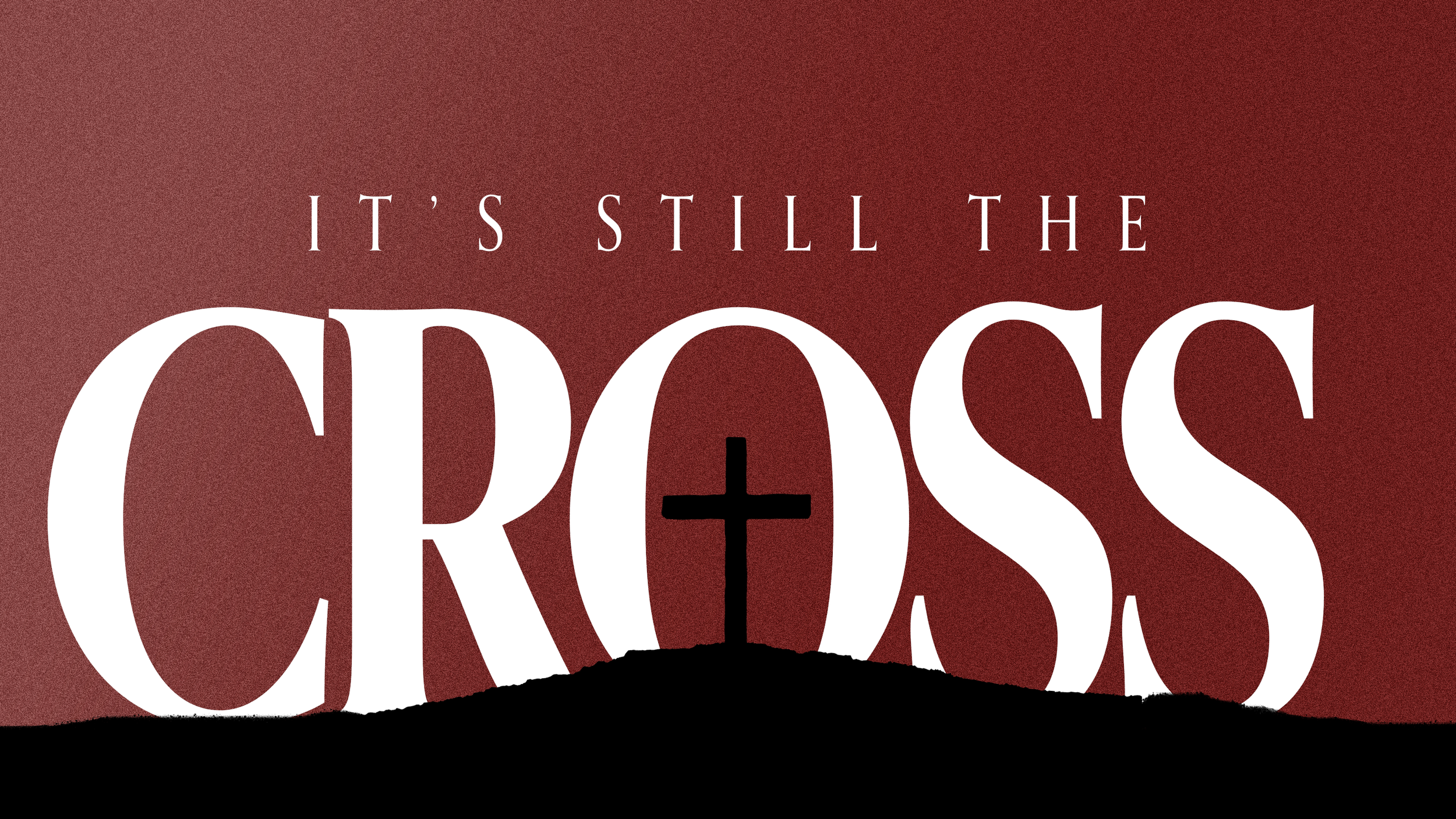 It's Still the Cross: God's Plan Is a Cross