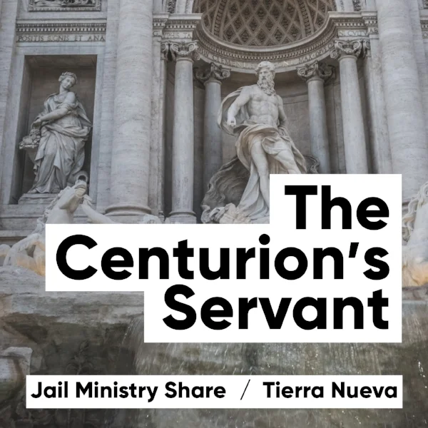 Jail Ministry Share: The Centurion's Servant