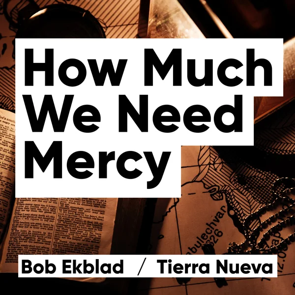 Bob Ekblad: How Much We Need Mercy