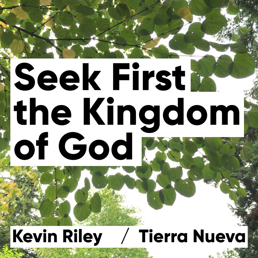 Kevin Riley: Seek First the Kingdom of God