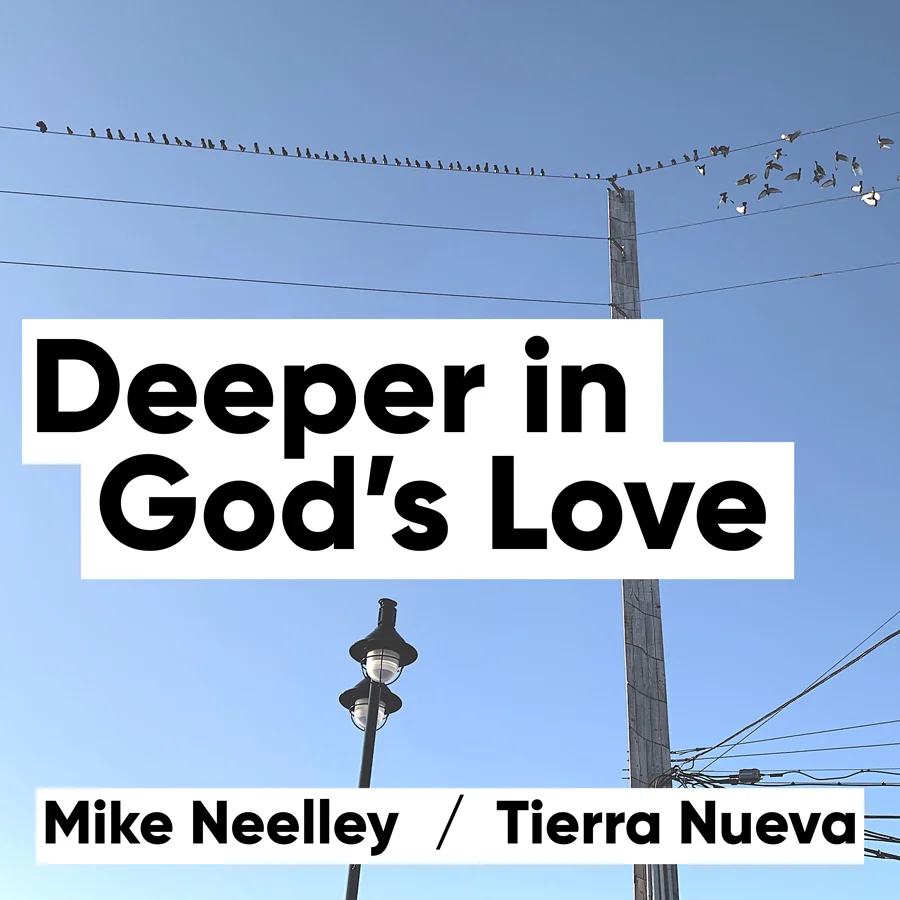 Mike Neelley: Deeper in God's Love
