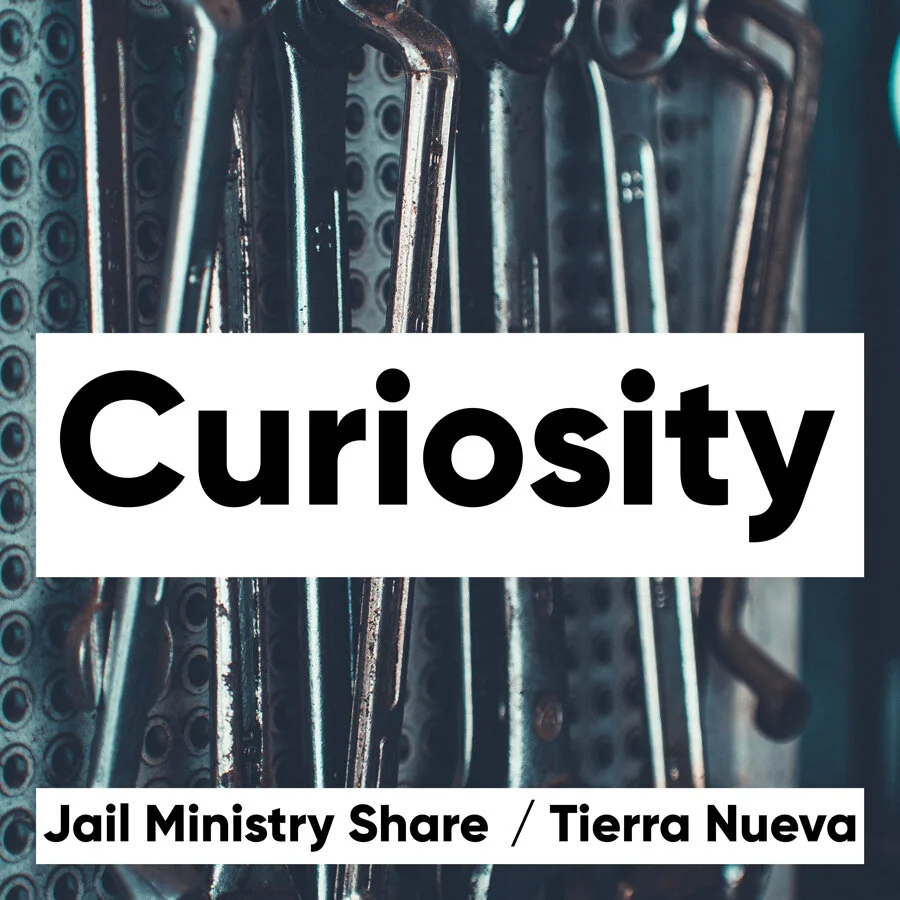 Jail Ministry Share: Curiosity