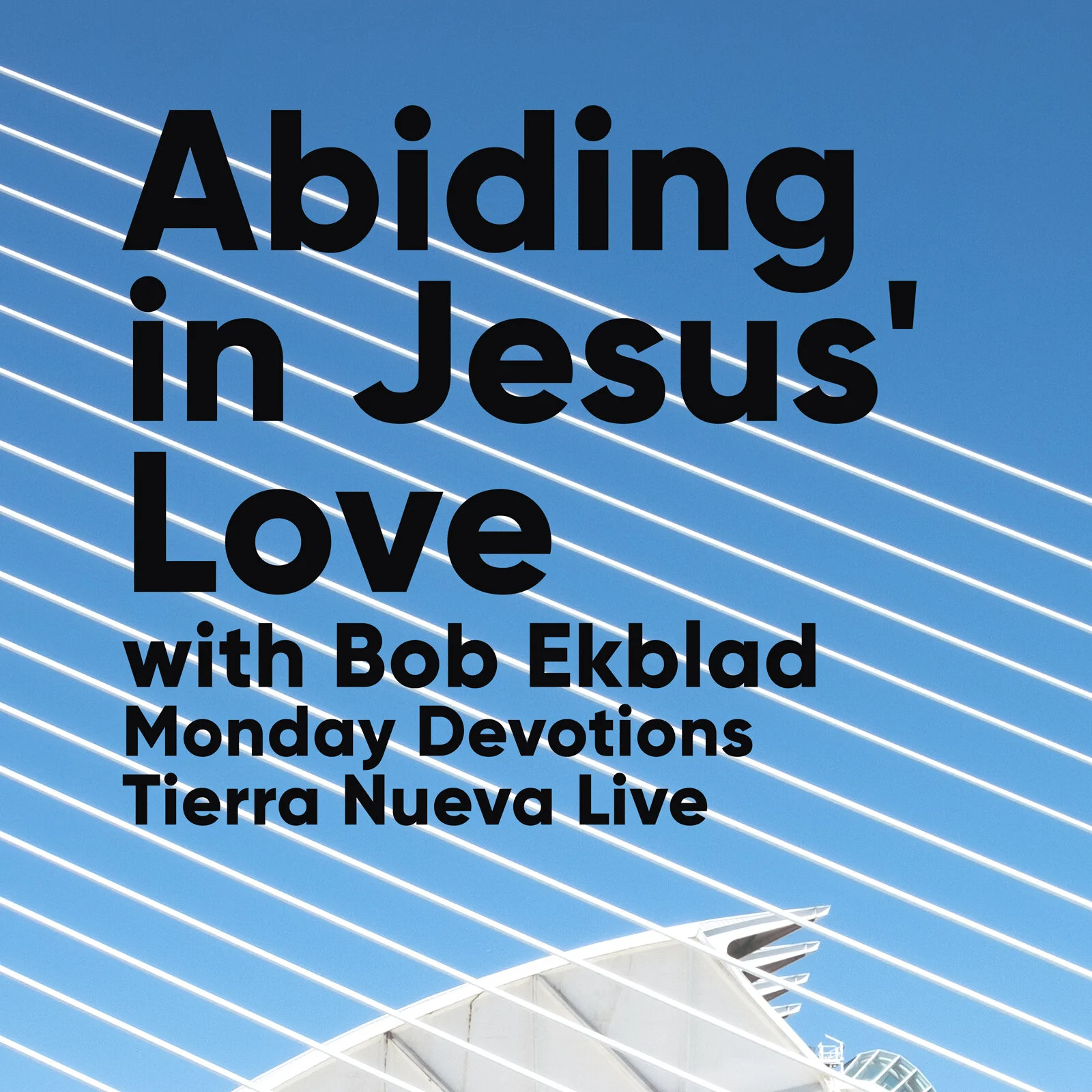 Abiding in Jesus' Love: Morning Devotions with Bob Ekblad: John 15