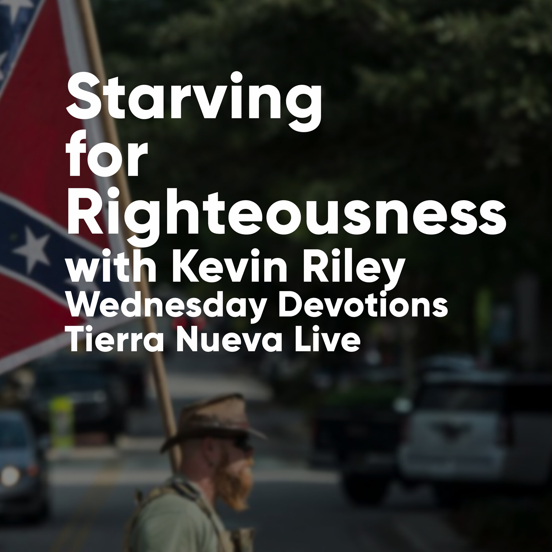 Starving for Righteousness: Morning Devotions with Kevin Riley / Matthew 5:6