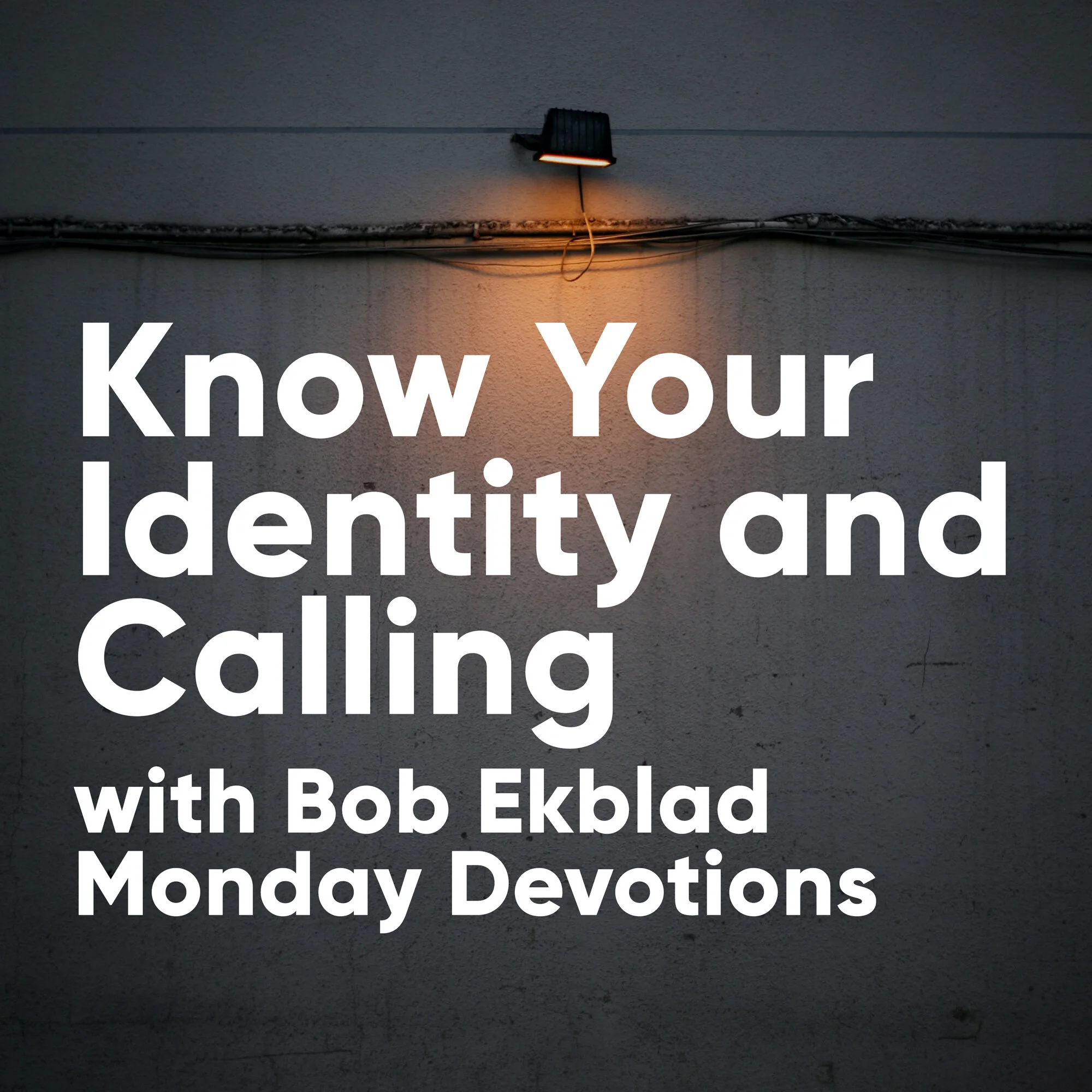 Know Your Identity and Calling: Morning Devotions with Bob Ekblad / 1 Peter 2:9