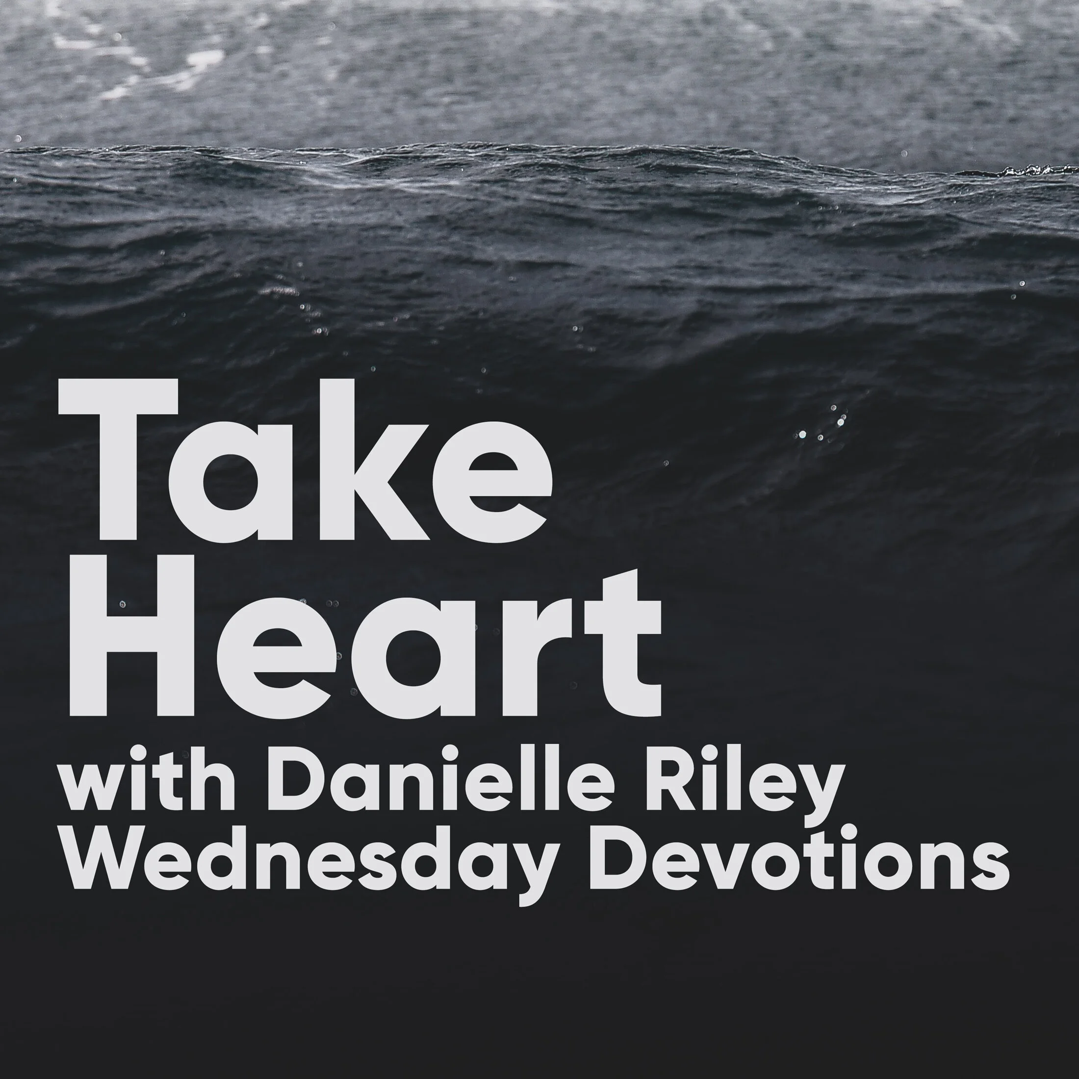 Take Heart: Morning Devotions with Danielle Riley / Matthew 14:22-33