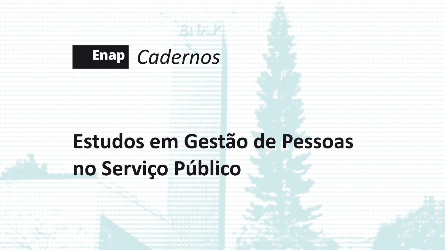 Cadernos Enap: “Estudos em Gestão de Pessoas no Serviço Público” é o tema da nova edição