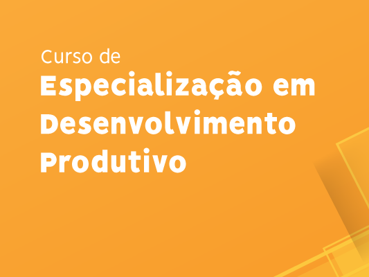 Abertas as inscrições para o Curso de Especialização em Desenvolvimento Produtivo